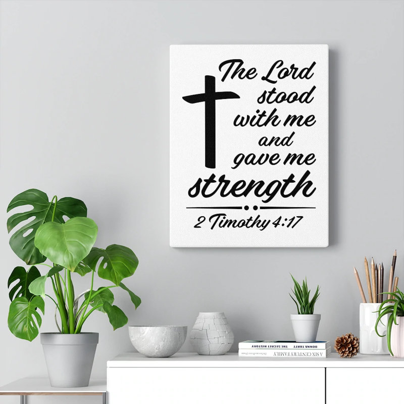 Lord Stood Me 2 Timothy 4:17 - Wrapped Canvas Print, 76cm H x 61cm W