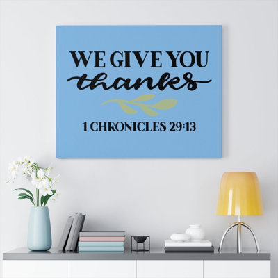 Give Thanks 1 Chronicles 29:13 - Wrapped Canvas Print