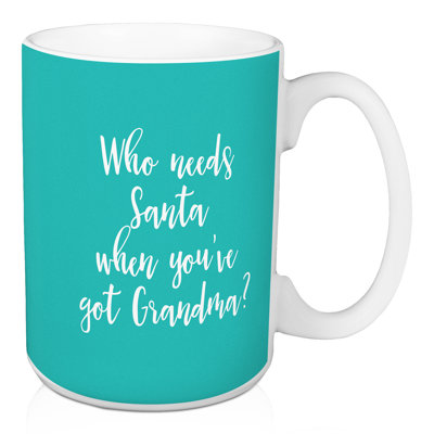 Qui a besoin du père noël lorsque vous avez un grand-mère ?  tasse à café Hanrahan