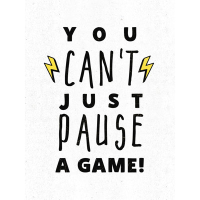 " You Cant Just Pause "