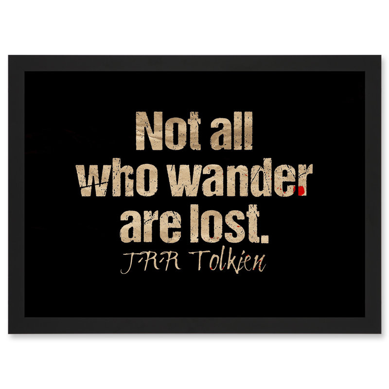 Not All Who Wander Are Lost Motivation - Single Picture Frame Print