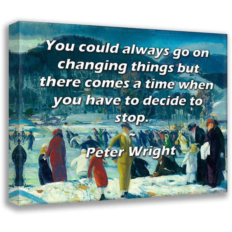 Toile tendue de la galerie ArtsyQuotes par Peter Wright: "Vous pouvez toujours changer les choses, mais il arrive un moment où vous devez décider d'arrêter."