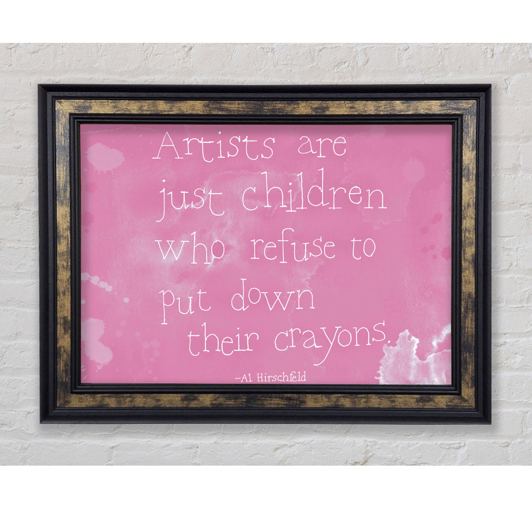 Hirschfeld Artists Are Just Children Pink - Single Picture Frame Typography