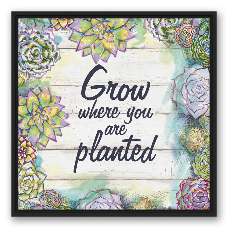 «Grow Where You Are Planted», reproduction sur toile, L 25,75 po x H 25,75 po