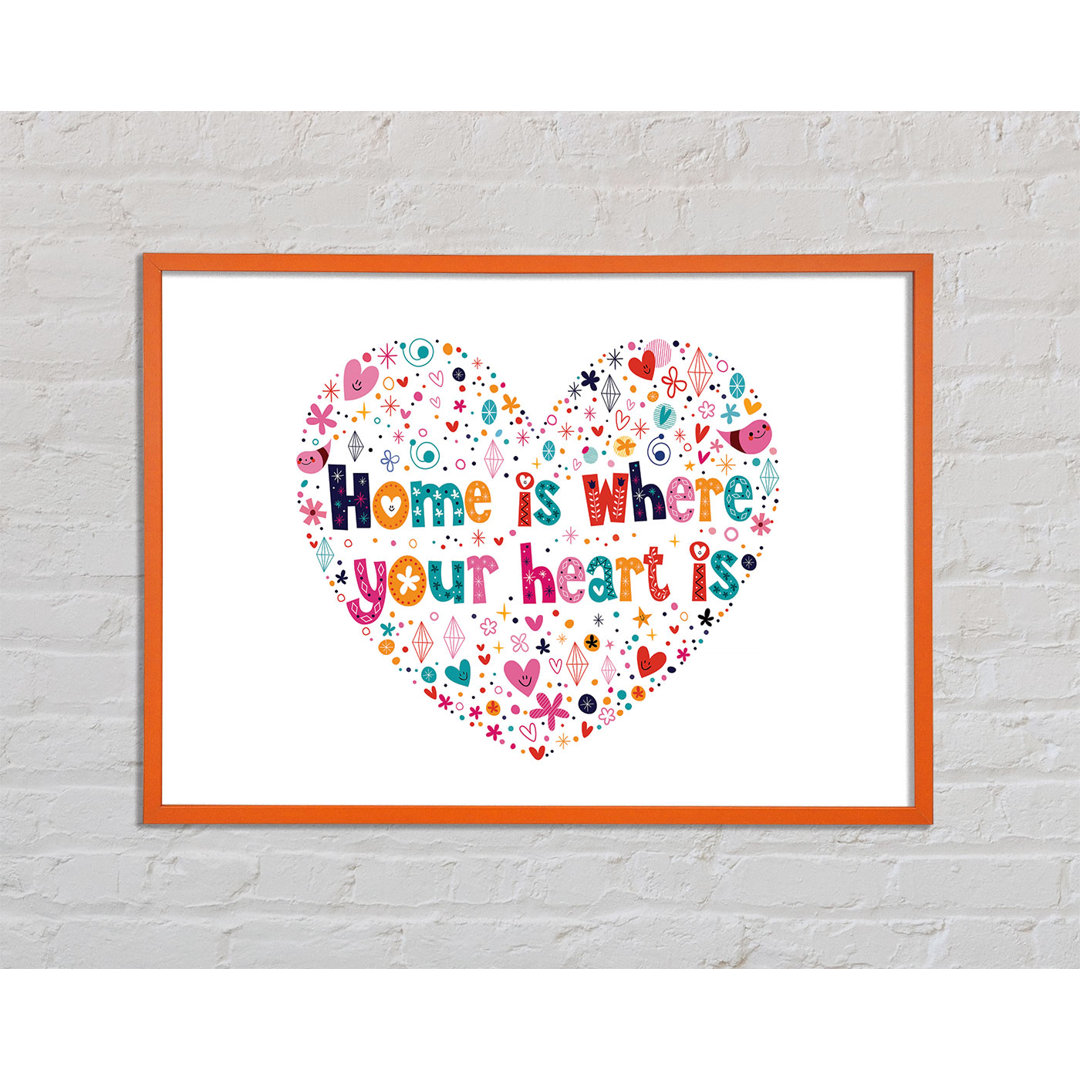 Gerahmter Druck Home Is Where Your Heart Is