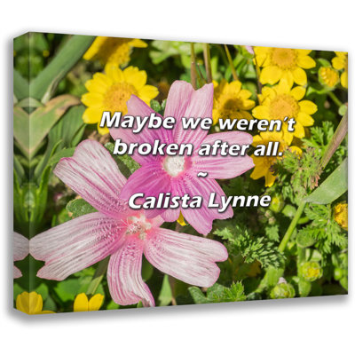 Artsy Quote "Maybe we weren’t broken after all." By Calista Lynne Gallery Wrapped Canvas