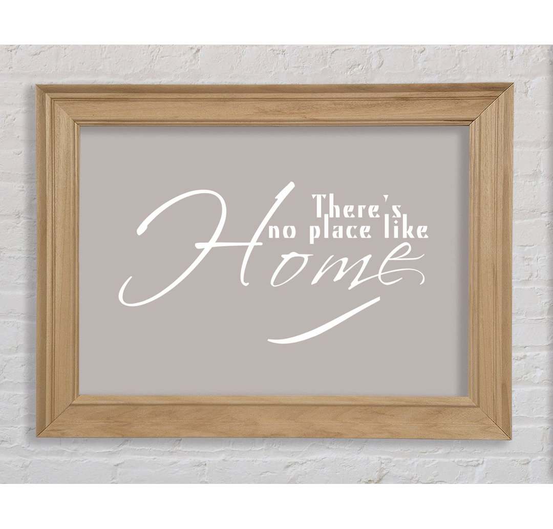 Home Quote Theres No Place Like Home Beige - Bilderrahmen Kunstdrucke