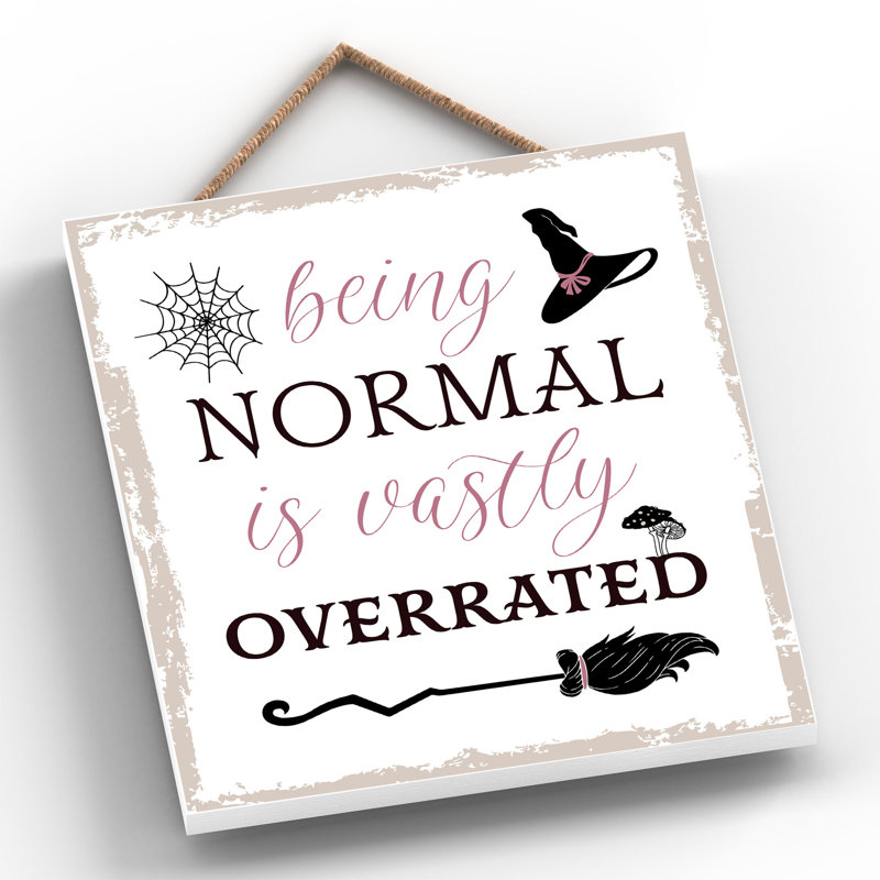 Being Normal Wooden Plaque