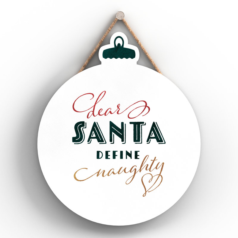 Xmas Dear Santa Define Naughty* Wooden Bauble Plaque