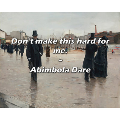 Citation artistique «Ne me rends pas cela difficile». Toile tendue par Abimbola