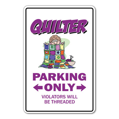 QUILTER Parking Sign Quilting Sewing Circle Group Quilt Indoor Outdoor 14 Inch Tall