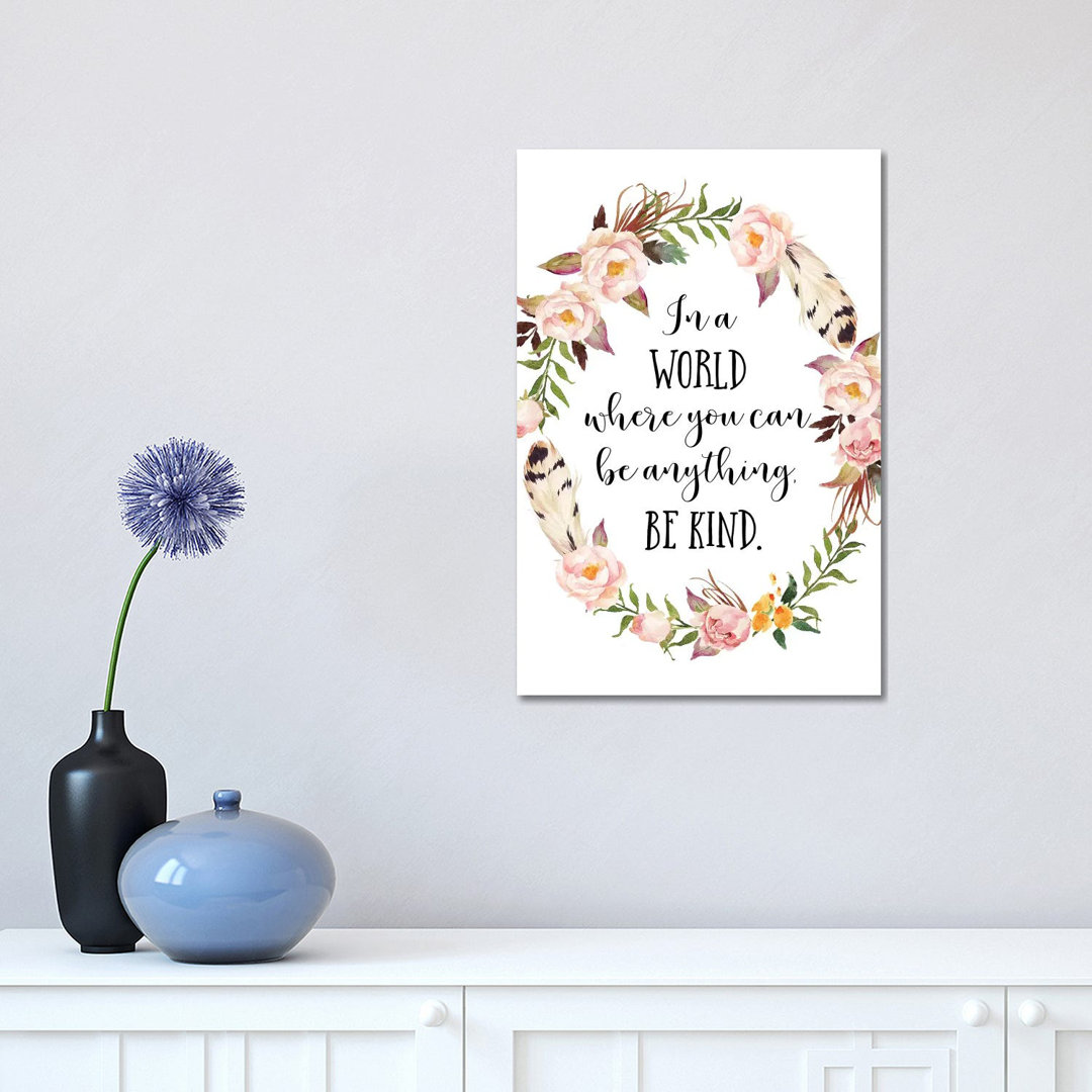In A World Where You Can Be Anything, Be Kind - Print on Canvas