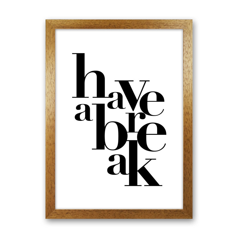 Have a Break 1 Piece Wall Art, 88cm H x 64cm W x 3cm D, Oak Frame