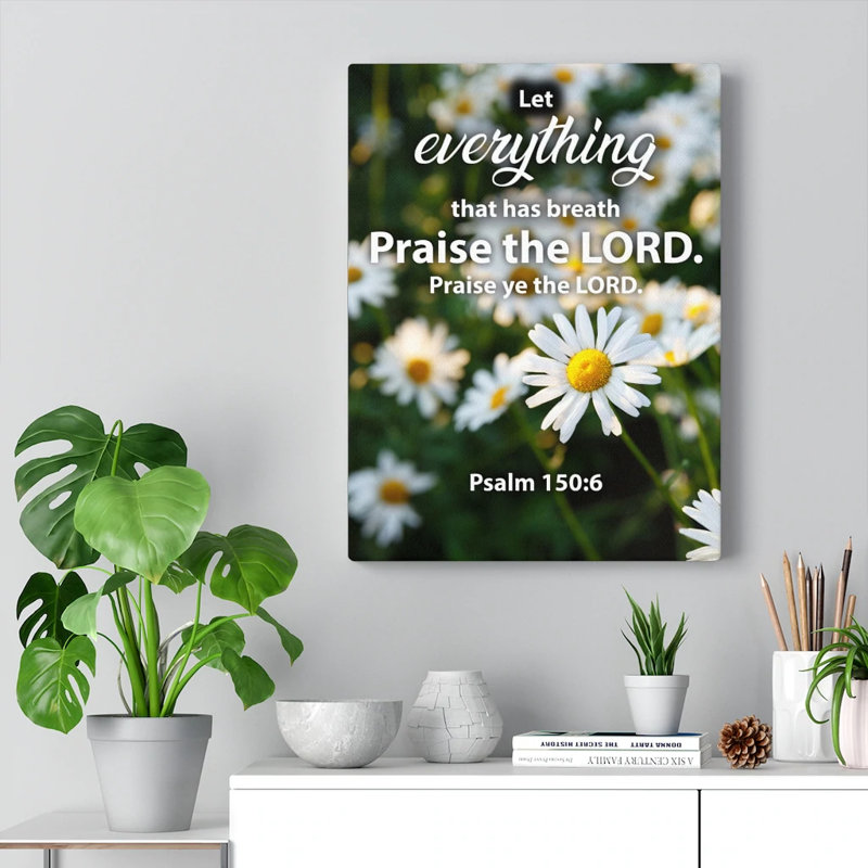 Praise The Lord Psalm 150:6 - Wrapped Canvas Print, 41cm H x 30cm W