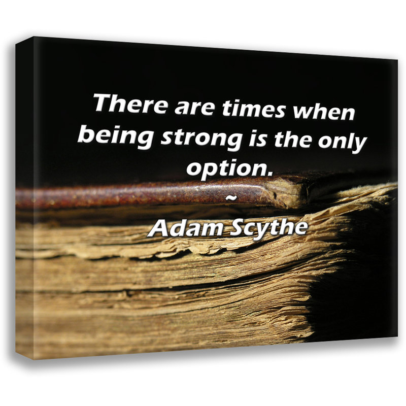Astoria Grand Gallery Wrapped Canvas By Adam Scythe: "There are times when being strong is the only o