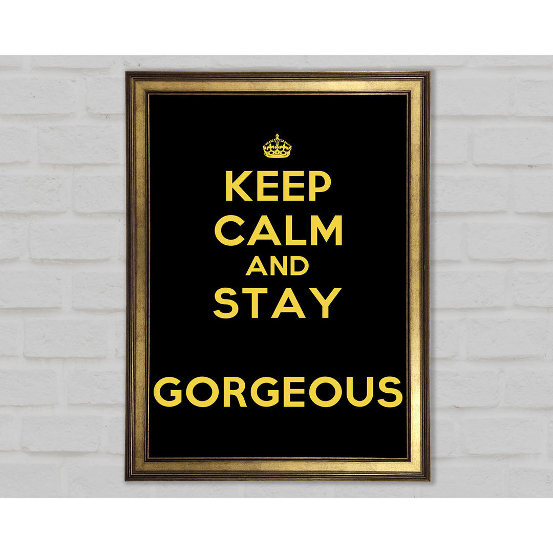 Keep Calm Gorgeous Gerahmter Druck