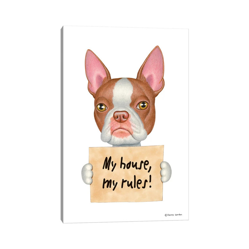 Boston Terrier My House by Danny Gordon - No Frame Print on Canvas, 101.6cm H x 66.04cm W x 1.9cm D