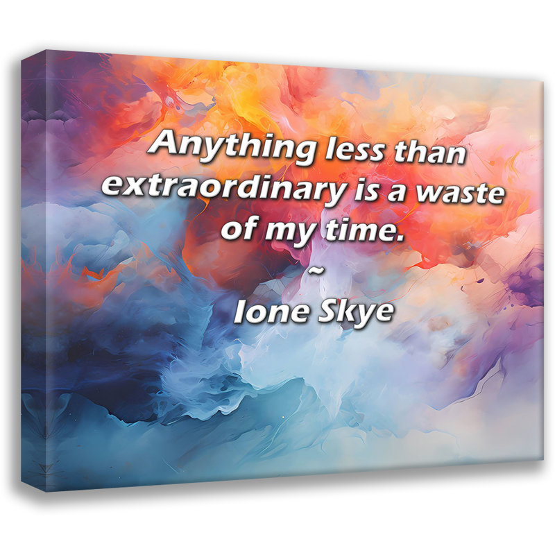 World Menagerie Gallery Wrapped Canvas By Ione Skye: "Anything less than extraordinary is a waste of my, 33" H x 48" W
