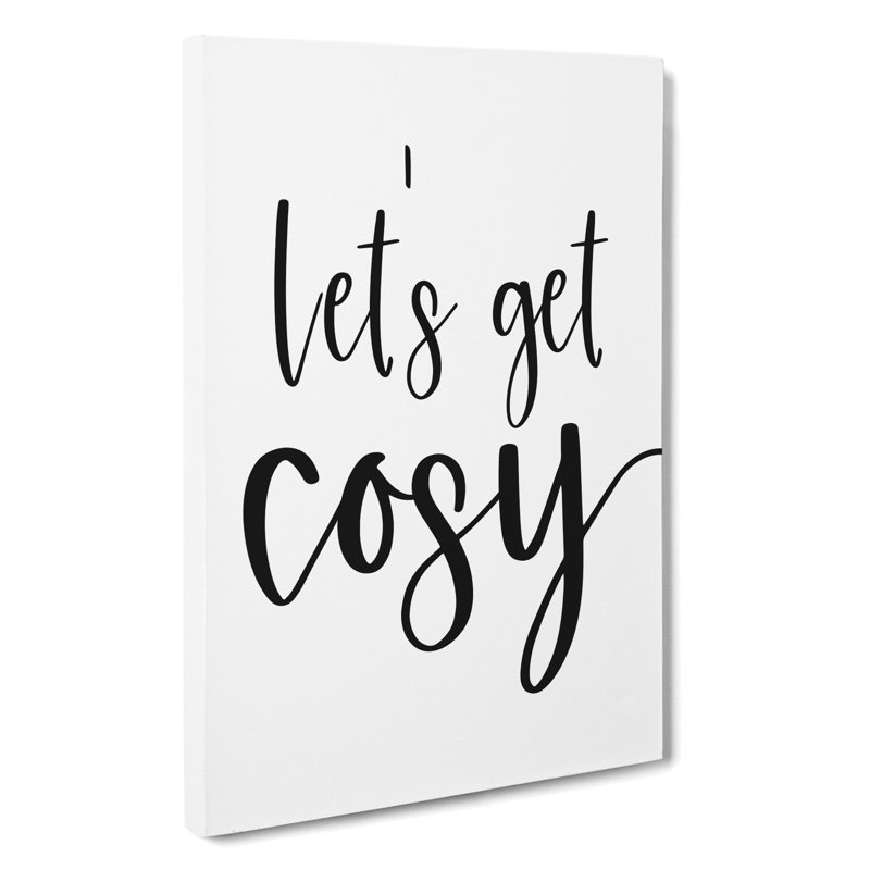 Lets Get Cosy - Wrapped Canvas, 76cm H x 50cm W x 3cm D