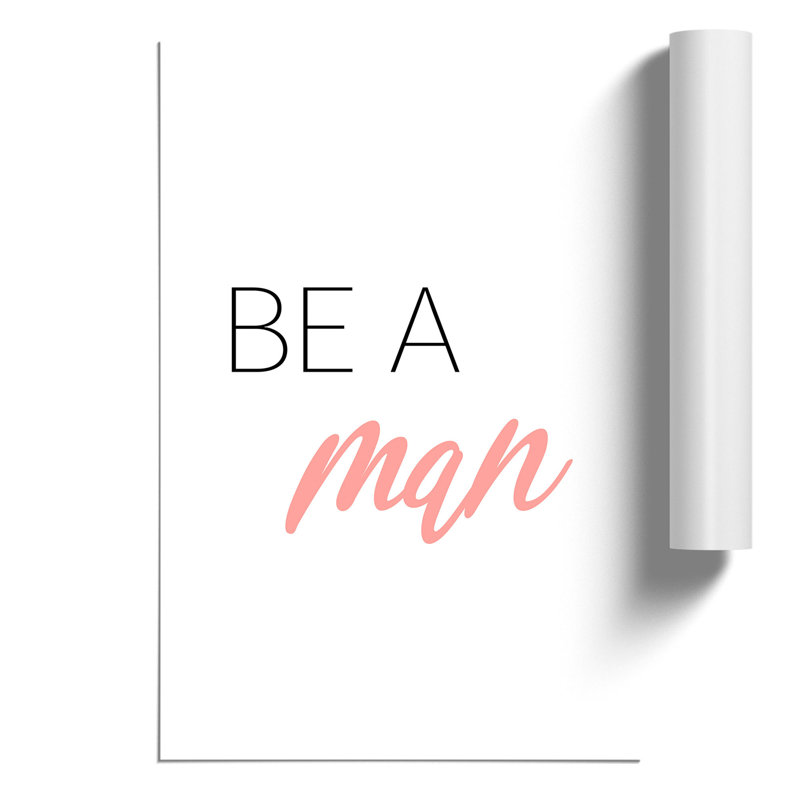 Be a Man - Frameless Print, 42cm H x 30cm W x 0.1cm D