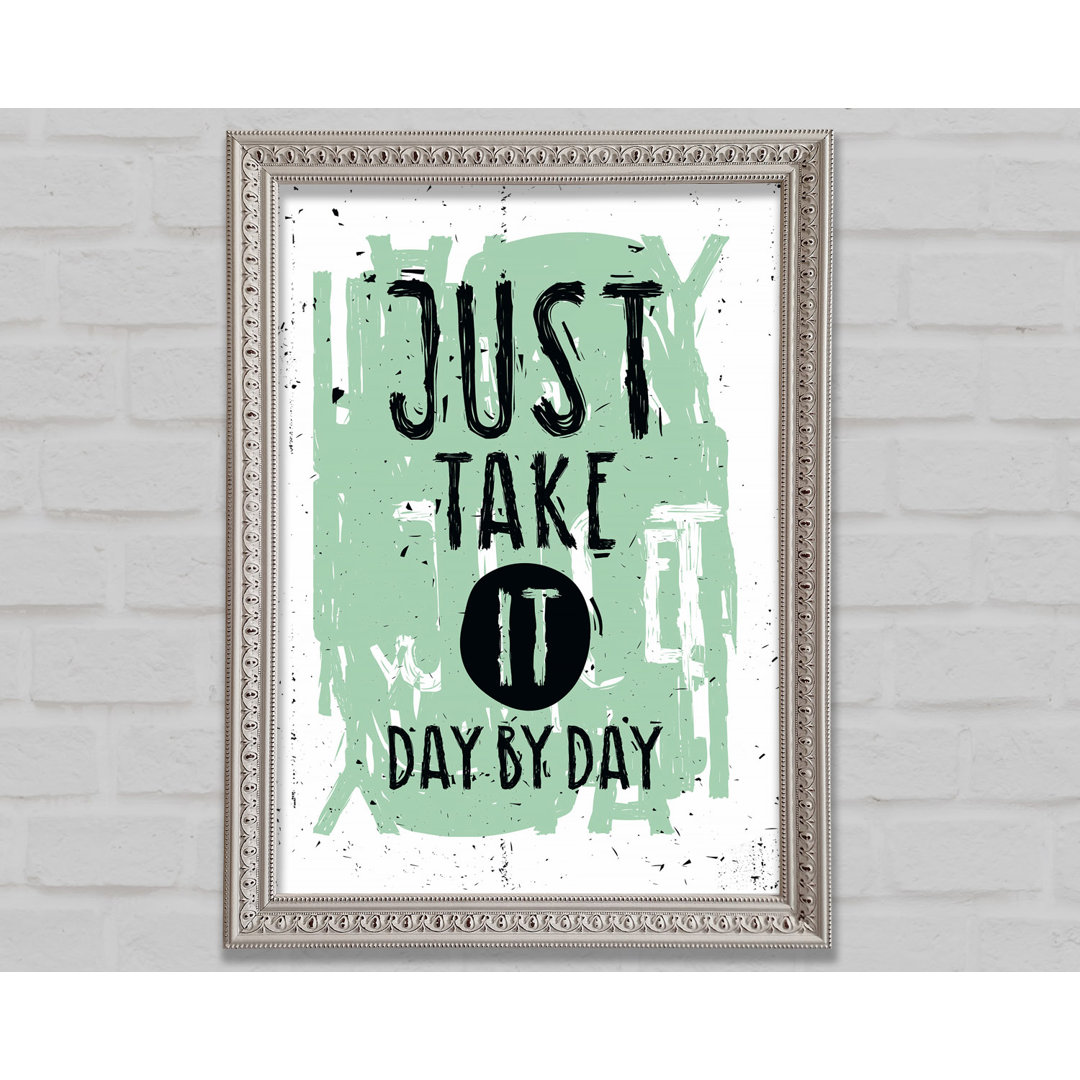 Just Take It Day By Day - Einzelne Bilderrahmen Kunstdrucke