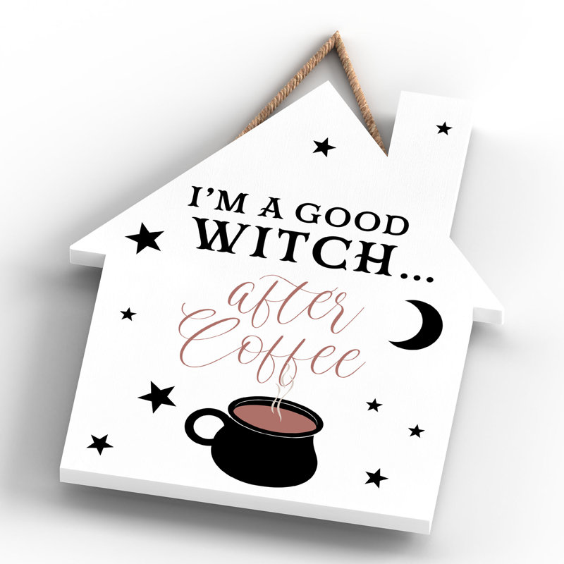 Im a Good Witch Wooden House Plaque, White