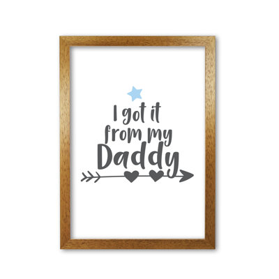 I Got It From My Daddy 1 Piece Single Picture Frame Wall Art