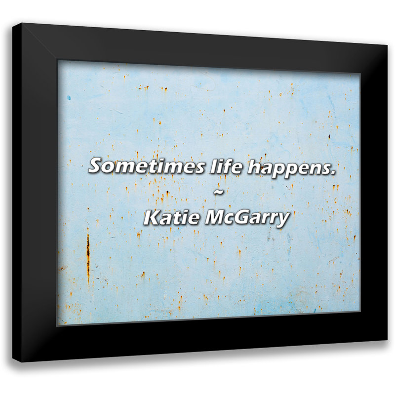 Katie McGarry Citation: Parfois, la vie arrive.