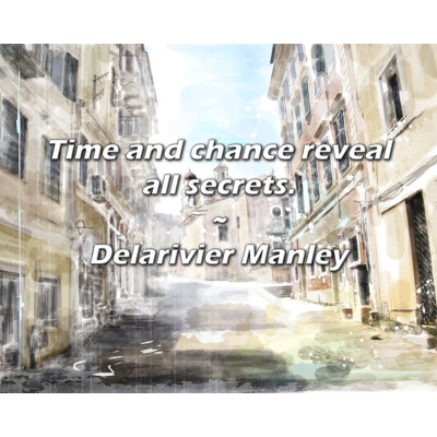 Delarivier Manley Quote: Time and chance reveal all secrets.