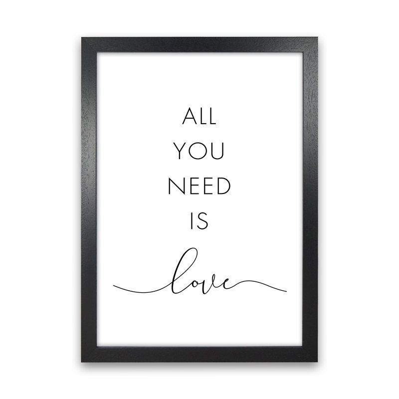 All You Need Is Love - Print, Black Framed, 42 cm H x 29.7 cm W x 4 cm D