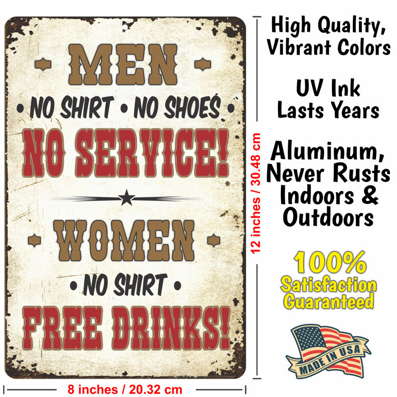 Men No Shirt No Shoes NO Service. Women No Shirt FREE Drinks! Sign