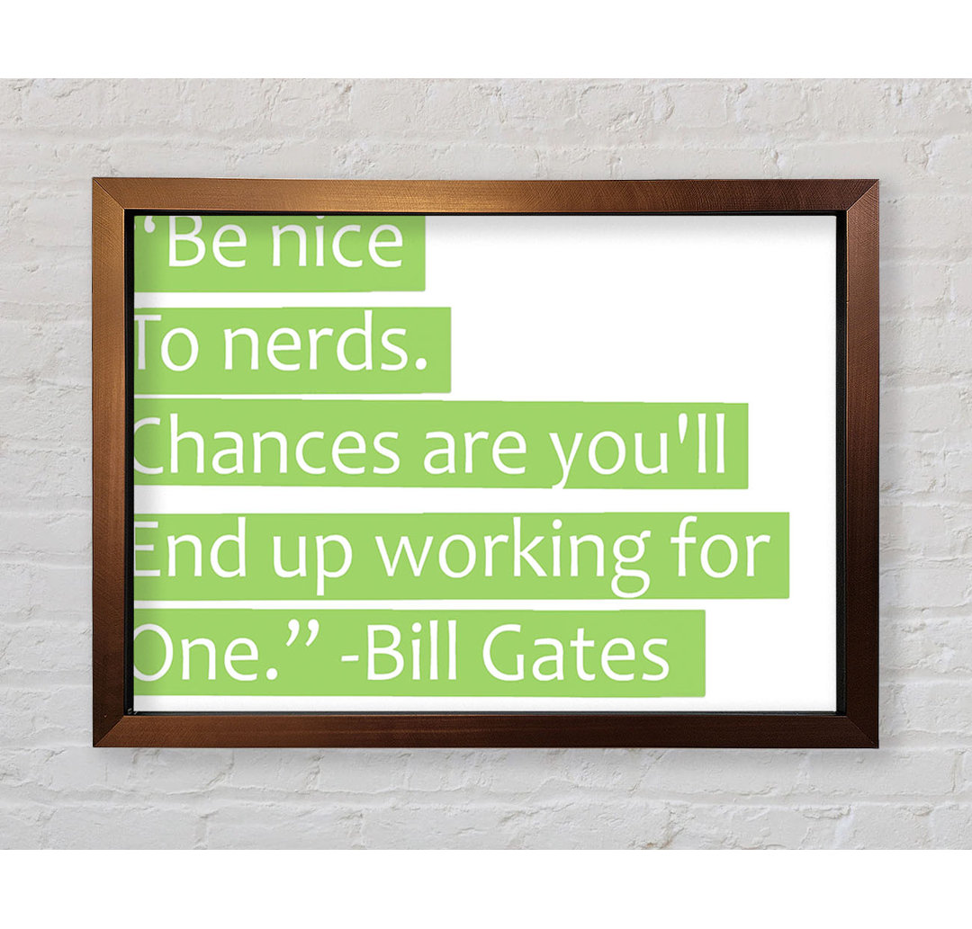 Shartlesville Funny Quote Bill Gates Be Nice To Nerds Grey Framed Print Wall Art