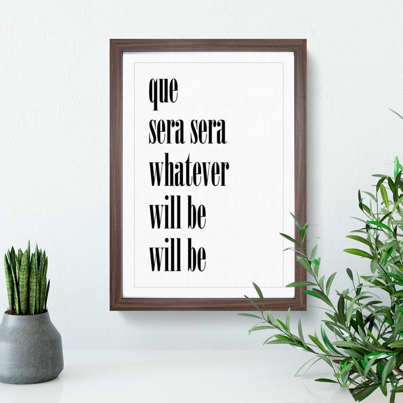 Que Sera Sera - Framed Print, 48cm H x 36cm W x 2cm D, Walnut Framed