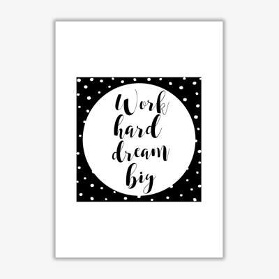 Work Hard Dream Big - Print