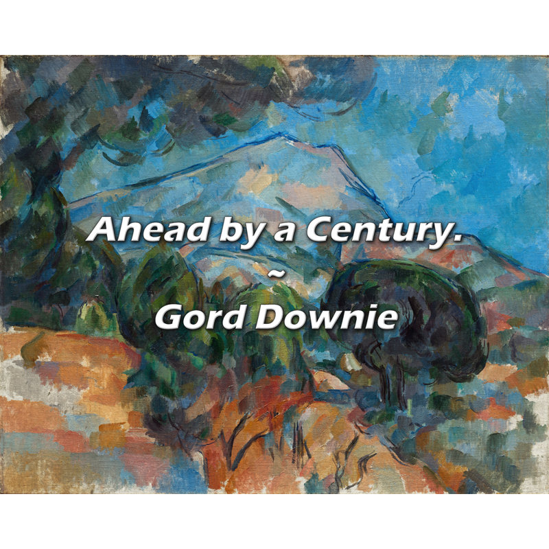 Citation de Gord Downie: Ahead by a Century.