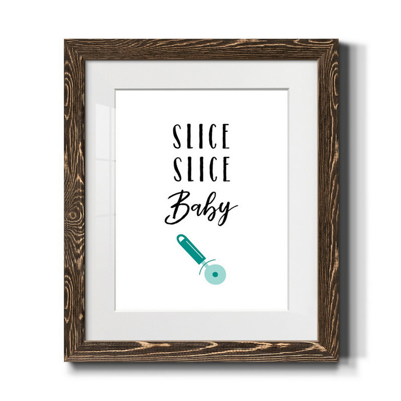 «Slice Slice Baby», reproduction d'art textuel sur papier encadré, H 20 po x l 17 po x P 1 po, Noyer