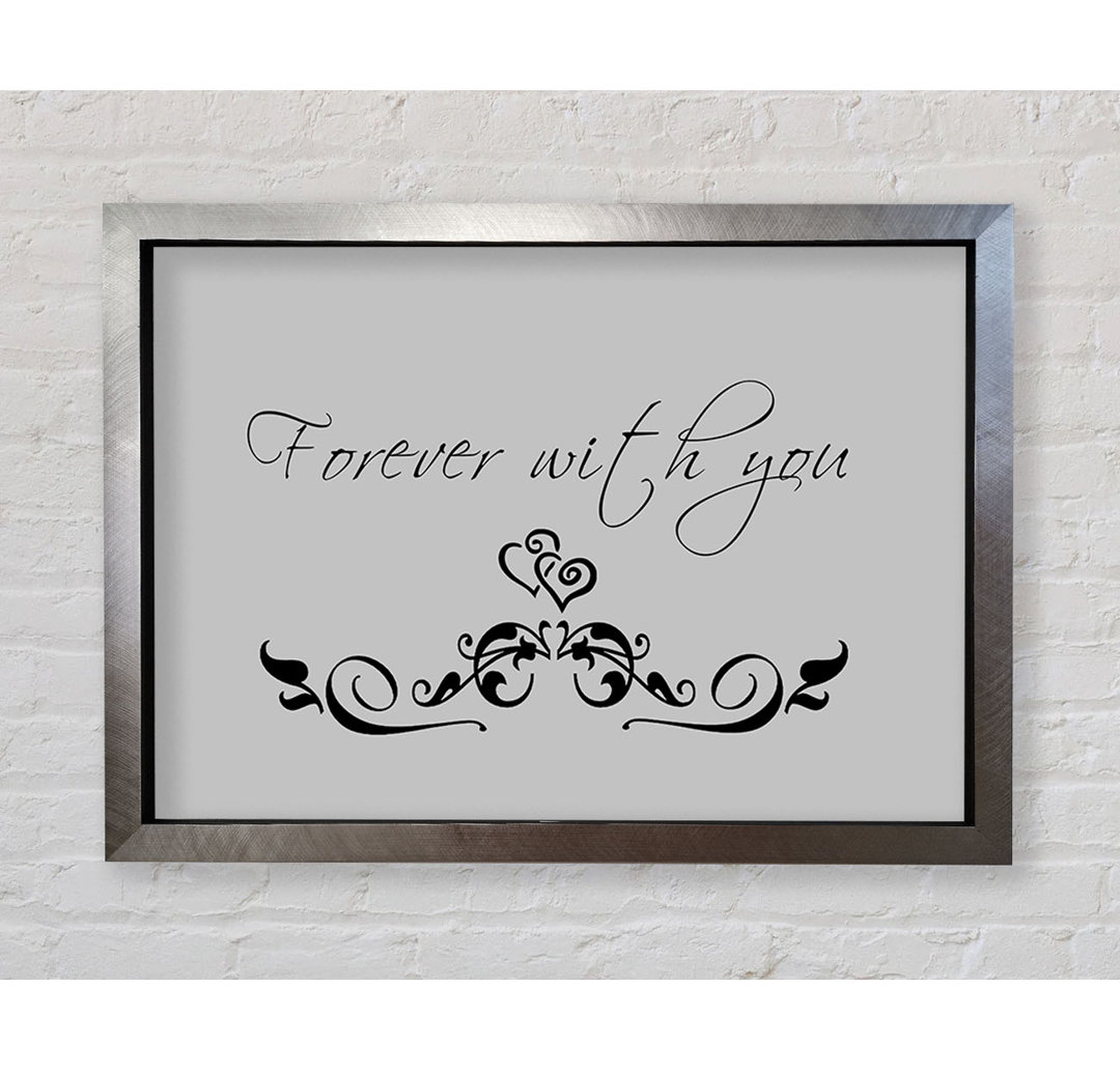 Love Quote Forever with You - Einzelbildrahmen Kunstdrucke