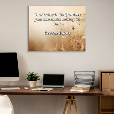 Astoria Grand Gallery Wrapped Canvas By George Burns: "Don’t stay in bed, unless you can make money i