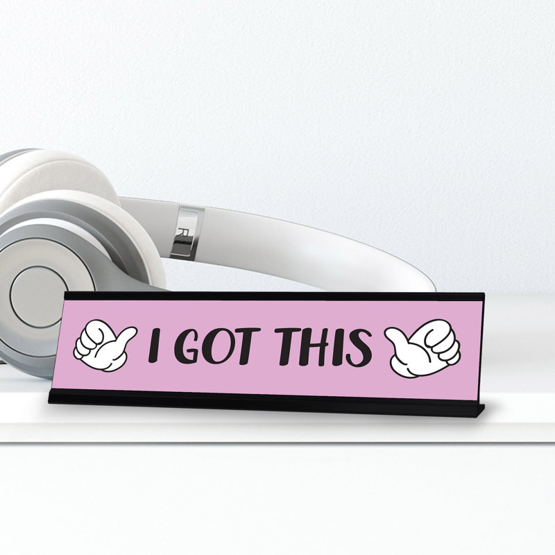 I Got This Desk Sign