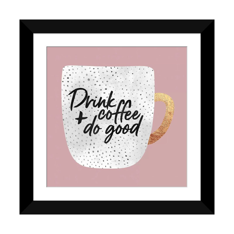«Drink Coffee And Do Good I» par Elisabeth Fredriksson, impression sur toile tendue, H 16 po x l 16 po x P 1 po, Blanc