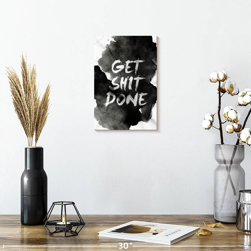 Get Shit Done, 12" H x 8" W