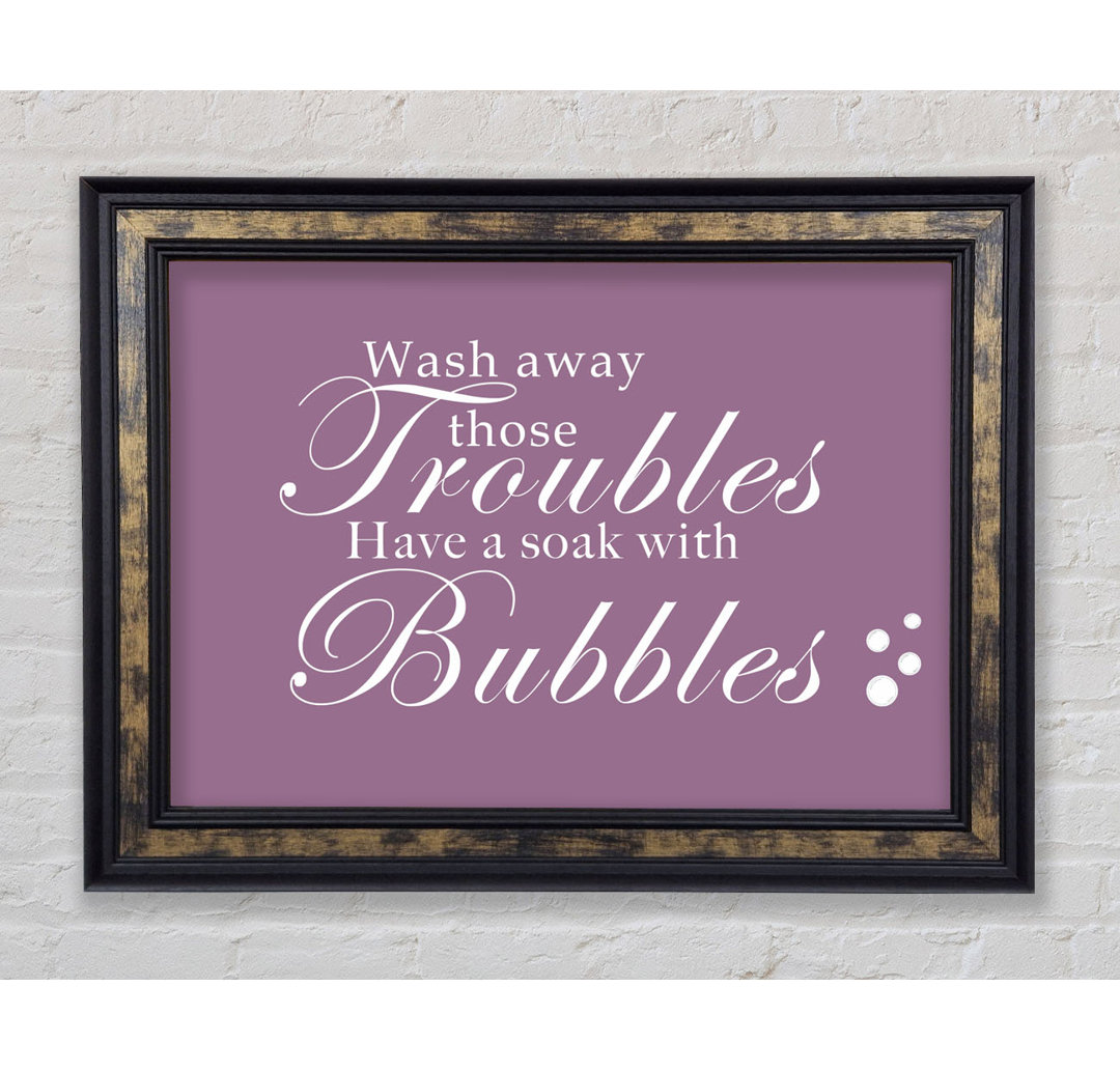 Badezimmer Zitat Wash Away Those Troubles - Single Picture Frame Art Prints