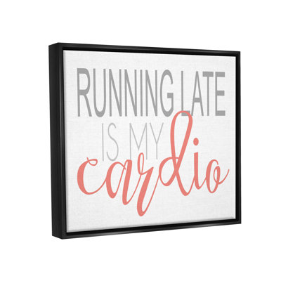 «Run Late Is My Cardio» par Alli Rogosich - Art textuel sur bois
