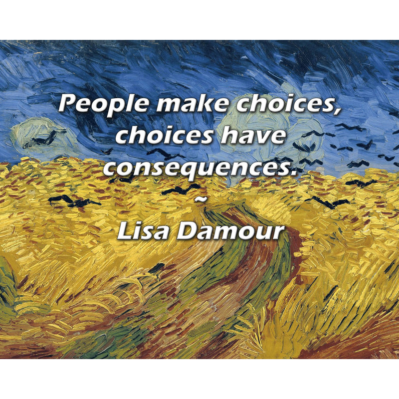 Citation artistique «Les gens font des choix, les choix ont des effets.» Toile tendue par Lisa Damour, H 33 po x l 48 po