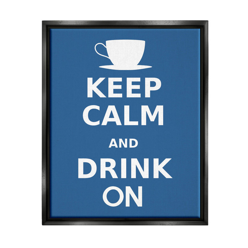 «Keep Calm & Drink On Coffee», art de la giclée encadrée par Marcus Jules, H 21 po x l 17 po x P 1,7 po