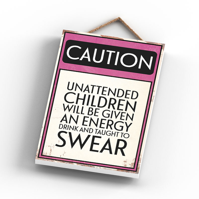 Caution Unattended Children - Print on MDF