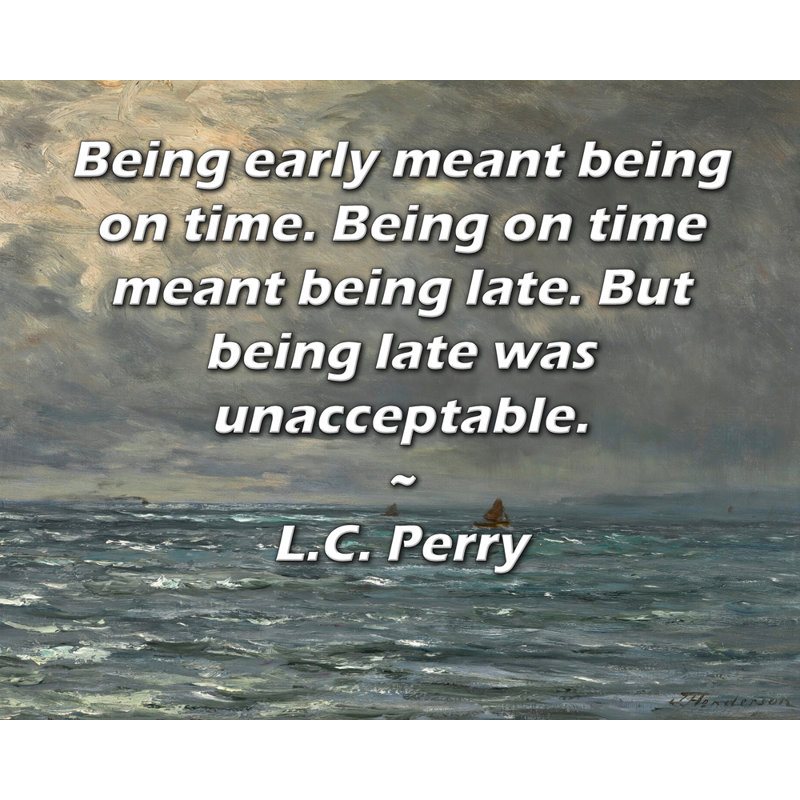 ArtsyQuotes Gallery, toile tendue par L.C. Perry: «Être en retard signifiait être à l'heure. Être à l'heure signifiait être en retard. Mais être en retard était in tolérable.