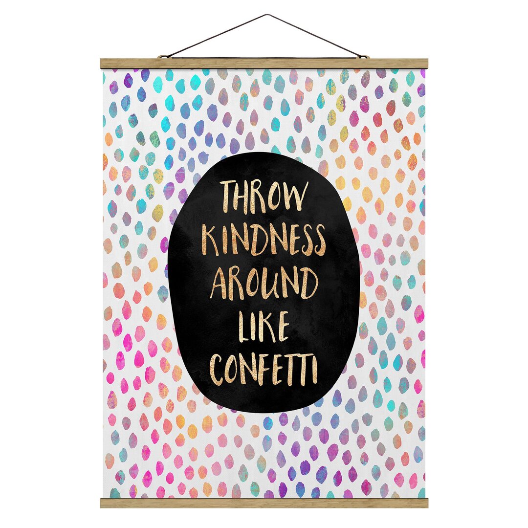 Stoffbild Mit Posterleisten - Elisabeth Fredriksson - Throw Kindness Around Like Confetti - Hochformat 4:3