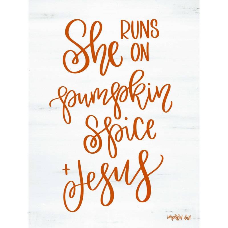 " Pumpkin Spice & Jesus " by Imperfect Dust, 48" H x 36" W