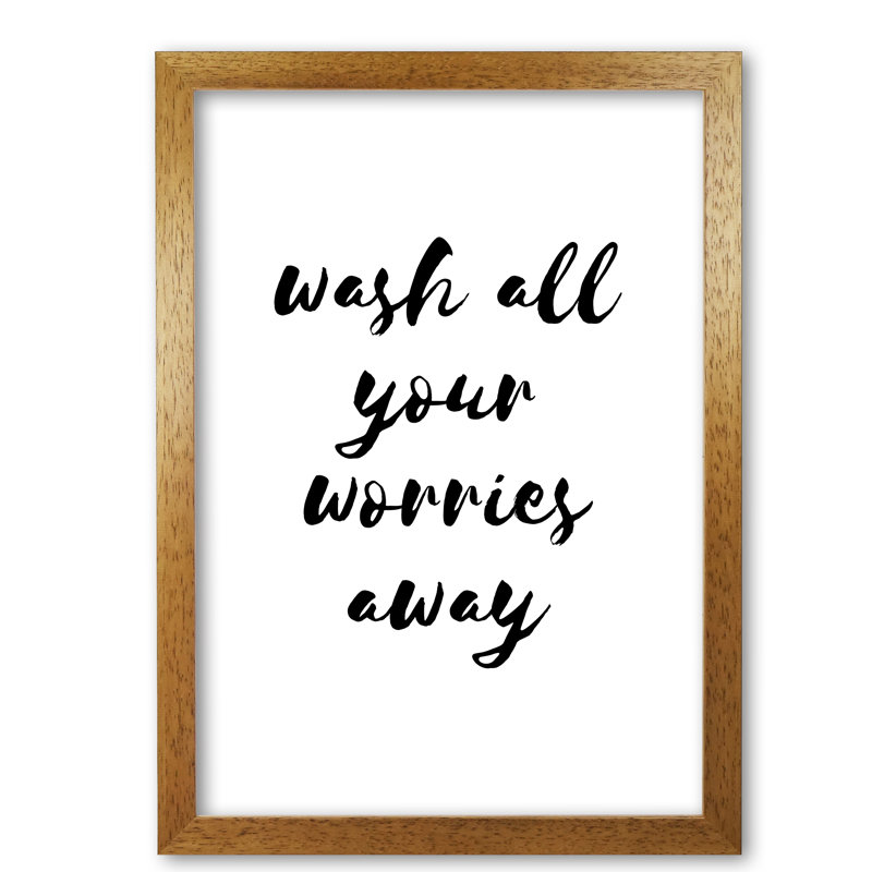 Wash All Your Worries Away - Print, 85 cm H x 60 cm W x 5 cm D, Honey Oak Frame